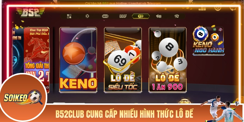 B52CLUB cung cấp nhiều hình thức lô đề trực tuyến
