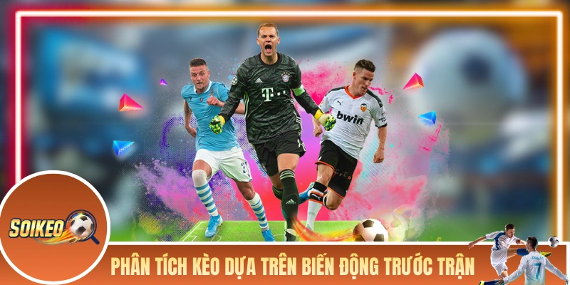 Cách Phân Tích Kèo Giúp Tăng Tỷ Lệ Về Bờ Cho Các Dân Chơi! Phân tích kèo chuẩn dựa trên biến động trước trận