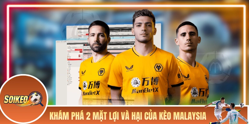 Kèo Malaysia - Tỷ Lệ Odds Phổ Biến Tại Các Nhà Cái Châu Á Khám phá 2 mặt lợi và hại của kèo Malaysia trong bóng đá