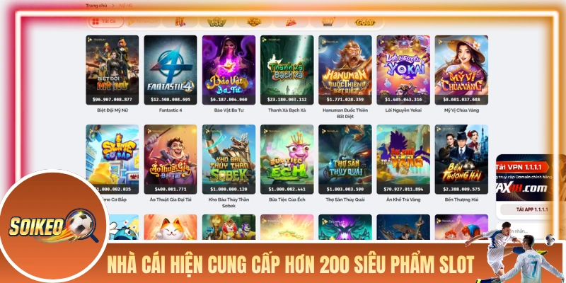 Nhà cái hiện cung cấp hơn 200 siêu phẩm slot