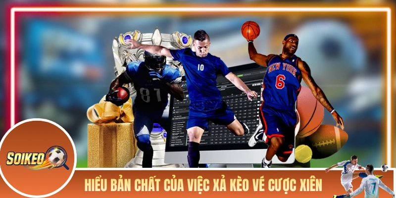 Mẹo Xả Kèo Xiên - Tổng Hợp Kinh Nghiệm Thoát Lỗ Thông Minh Hiểu bản chất của việc xả kèo vé cược xiên