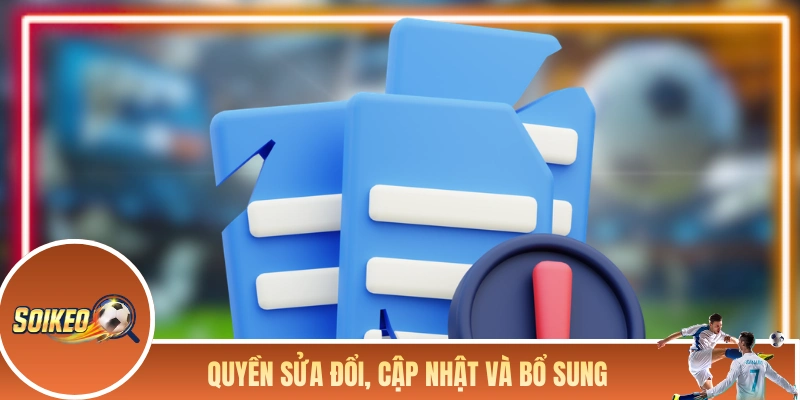 Quyền sửa đổi, cập nhật và bổ sung chính sách