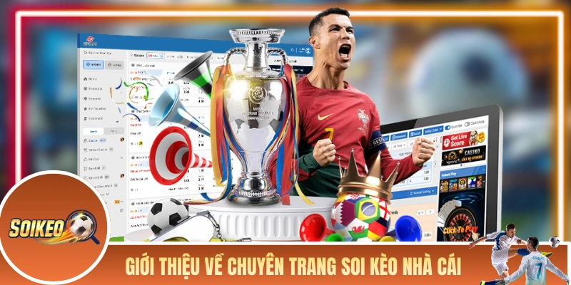 SOI KÈO NHÀ CÁI Giới thiệu tổng quan về chuyên trang Soi Kèo Nhà Cái