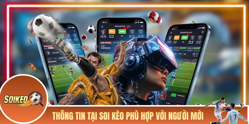 SOI KÈO NHÀ CÁI Thông tin tại Soi Kèo phù hợp với người mới
