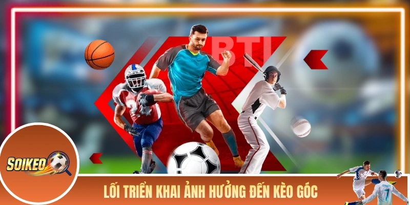 Soi Kèo Phạt Góc - Kinh Nghiệm Hữu Ích Trong Thực Chiến Lối triển khai bóng ảnh hưởng trực tiếp đến kèo góc