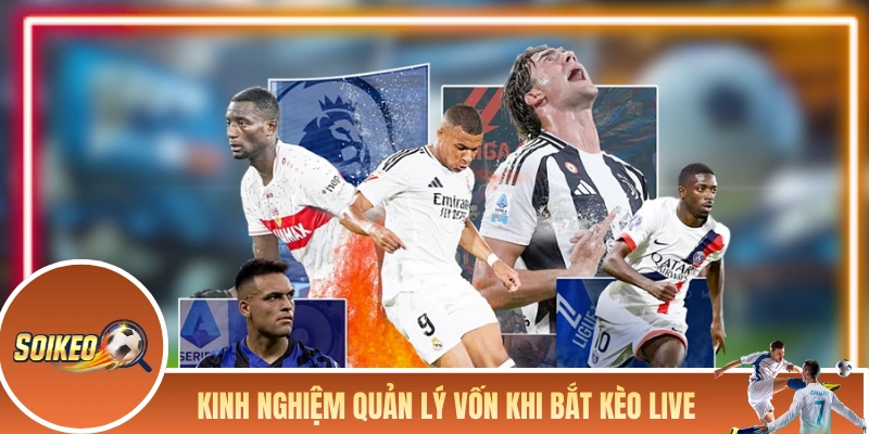 Soi Kèo Rung Sao Cho Chuẩn? Chiến Thuật Bắt Kèo Trong Trận Kinh nghiệm quản lý vốn khi bắt kèo trong trận